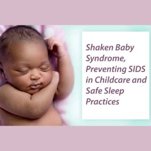 Shaken Baby, SIDS & Safe Sleep Practices